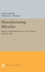 Manufacturing Miracles : Paths of Industrialization in Latin America and East Asia - Book