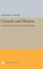 Crusade and Mission : European Approaches Toward the Muslims - Book
