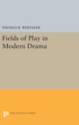 Fields of Play in Modern Drama - Book