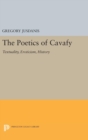 The Poetics of Cavafy : Textuality, Eroticism, History - Book