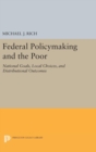 Federal Policymaking and the Poor : National Goals, Local Choices, and Distributional Outcomes - Book