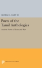 Poets of the Tamil Anthologies : Ancient Poems of Love and War - Book