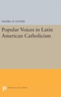 Popular Voices in Latin American Catholicism - Book