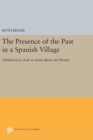 The Presence of the Past in a Spanish Village : (Published in cloth as Santa Maria del Monte) - Book