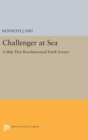 Challenger at Sea : A Ship That Revolutionized Earth Science - Book