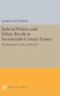 Judicial Politics and Urban Revolt in Seventeenth-Century France : The Parlement of Aix, 1629-1659 - Book