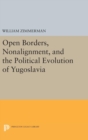 Open Borders, Nonalignment, and the Political Evolution of Yugoslavia - Book