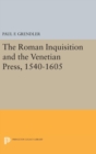 The Roman Inquisition and the Venetian Press, 1540-1605 - Book