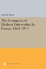 The Emergence of Modern Universities In France, 1863-1914 - Book