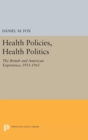 Health Policies, Health Politics : The British and American Experience, 1911-1965 - Book