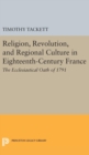 Religion, Revolution, and Regional Culture in Eighteenth-Century France : The Ecclesiastical Oath of 1791 - Book