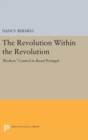 The Revolution Within the Revolution : Workers' Control in Rural Portugal - Book