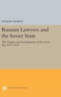 Russian Lawyers and the Soviet State : The Origins and Development of the Soviet Bar, 1917-1939 - Book