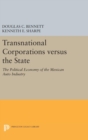 Transnational Corporations versus the State : The Political Economy of the Mexican Auto Industry - Book