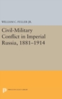 Civil-Military Conflict in Imperial Russia, 1881-1914 - Book
