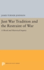 Just War Tradition and the Restraint of War : A Moral and Historical Inquiry - Book
