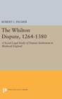 The Whilton Dispute, 1264-1380 : A Social-Legal Study of Dispute Settlement in Medieval England - Book
