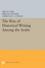 The Rise of Historical Writing Among the Arabs - Book