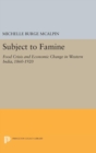 Subject to Famine : Food Crisis and Economic Change in Western India, 1860-1920 - Book