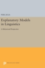 Explanatory Models in Linguistics : A Behavioral Perspective - Book