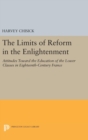 The Limits of Reform in the Enlightenment : Attitudes Toward the Education of the Lower Classes in Eighteenth-Century France - Book