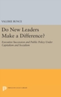 Do New Leaders Make a Difference? : Executive Succession and Public Policy Under Capitalism and Socialism - Book