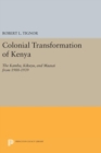 The Colonial Transformation of Kenya : The Kamba, Kikuyu, and Maasai from 1900 to 1939 - Book