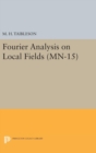 Fourier Analysis on Local Fields. (MN-15) - Book