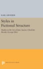 Styles in Fictional Structure : Studies in the Art of Jane Austen, Charlotte Bronte, George Eliot - Book