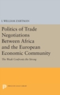Politics of Trade Negotiations Between Africa and the European Economic Community : The Weak Confronts the Strong - Book