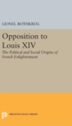 Opposition to Louis XIV : The Political and Social Origins of French Enlightenment - Book