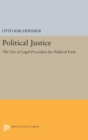Political Justice : The Use of Legal Procedure for Political Ends - Book