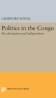 Politics in Congo : Decolonization and Independence - Book