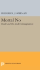 Mortal No : Death and the Modern Imagination - Book