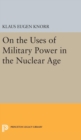 On the Uses of Military Power in the Nuclear Age - Book