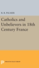 Catholics and Unbelievers in 18th Century France - Book