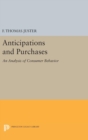 Anticipations and Purchases : An Analysis of Consumer Behavior - Book