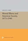 Mental Illness and American Society, 1875-1940 - Book