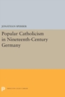 Popular Catholicism in Nineteenth-Century Germany - Book