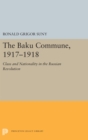 The Baku Commune, 1917-1918 : Class and Nationality in the Russian Revolution - Book