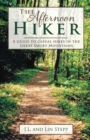 The Afternoon Hiker : A Guide to Casual Hikes in the Great Smoky Mountains - Book