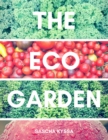 The Eco-Garden : Gardening With Nature - eBook