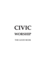 CIVIC WORSHIP : The Good Book - eBook