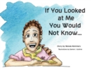 If You Looked At Me You Would Not KNow - eBook