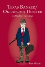 Texas Banker/Oklahoma Hunter : A Mostly True Story - eBook