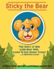Sticky The Bear : The Story Of One Little Bear Who Loved To Eat Sweet Treats...A Nutrition Lesson - eBook