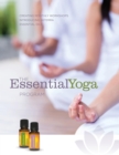 The EssentialYoga Program e-book: Creating Monthly Workshops Introducing doTERRA Essential Oils - eBook