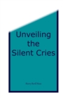 Unveiling the Silent Cries - eBook