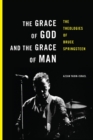The Grace of God and the Grace of Man : The Theologies of Bruce Springsteen - eBook
