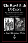 The Royal Arch of Enoch : The Impact of Masonic Ritual, Philosophy, and Symbolism, Second Edition - eBook